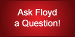 Ask Floyd a question